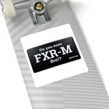 Do You Even FXR-M Bro? — Black Novelty Sticker