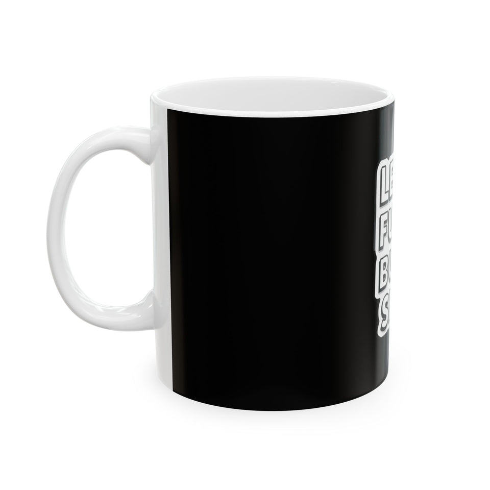 Let’s Fuk'n Build Sh!t Mug - Funny Motivational Coffee Cup