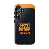 Phone Case — “Not Friendly Do Not Touch” Tough Protective Case