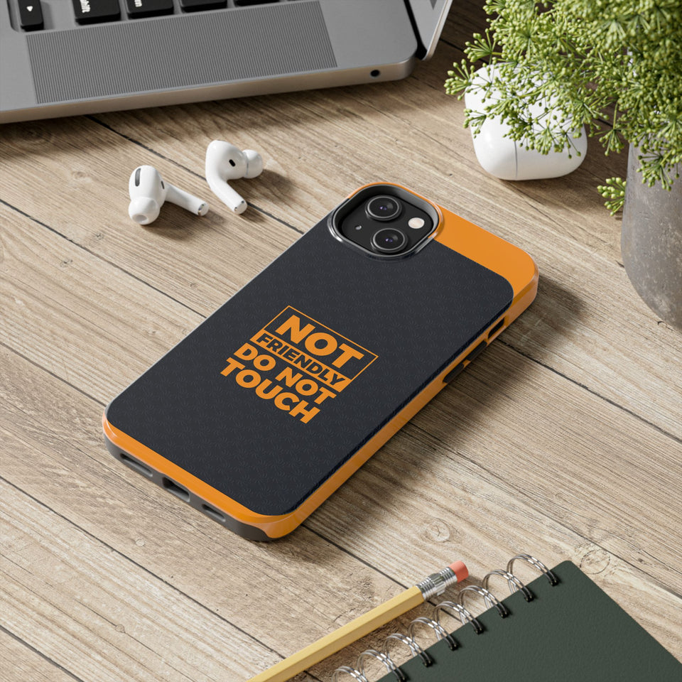 Phone Case — “Not Friendly Do Not Touch” Tough Protective Case