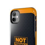 Phone Case — “Not Friendly Do Not Touch” Tough Protective Case
