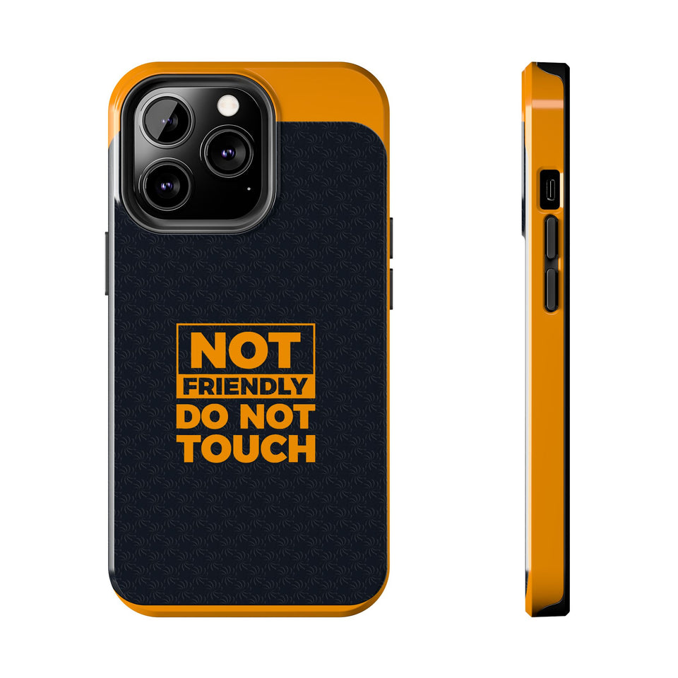 Phone Case — “Not Friendly Do Not Touch” Tough Protective Case