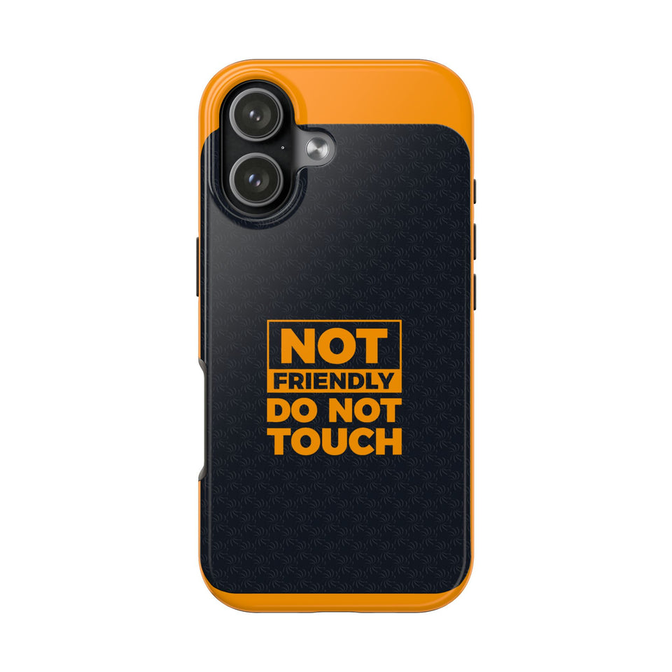 Phone Case — “Not Friendly Do Not Touch” Tough Protective Case