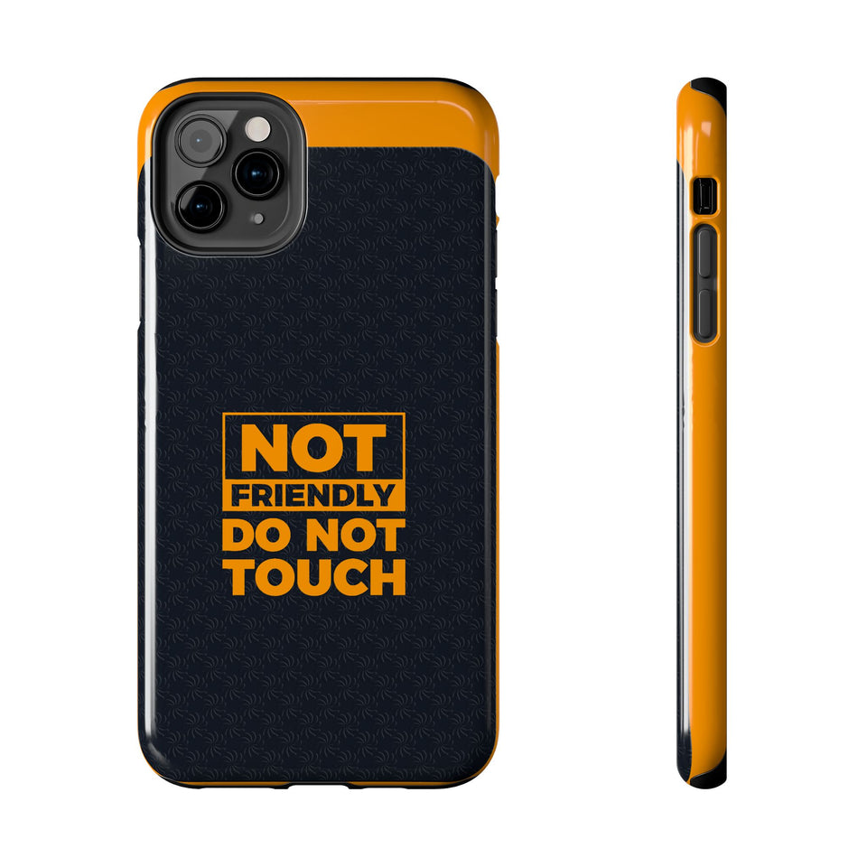 Phone Case — “Not Friendly Do Not Touch” Tough Protective Case