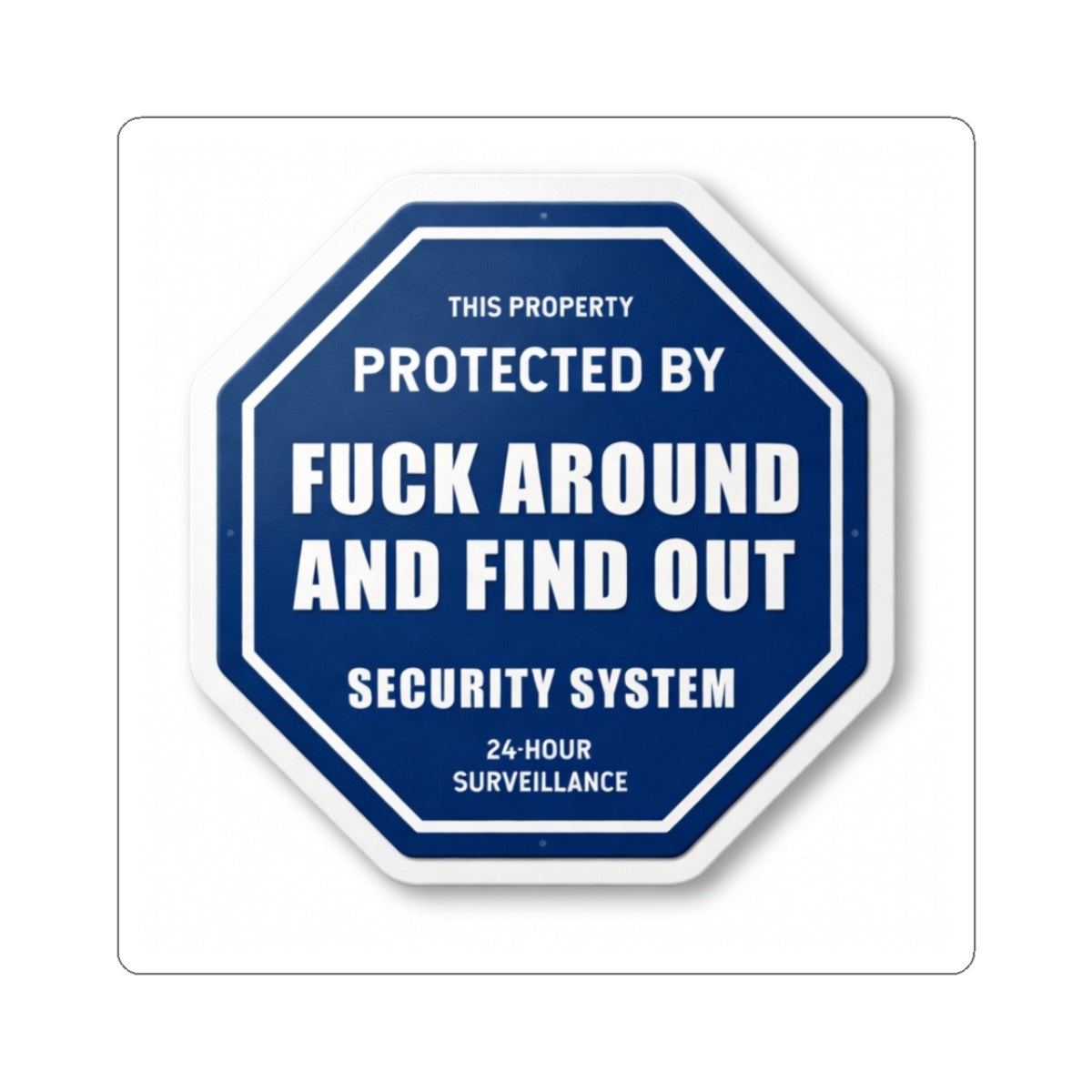Kiss-Cut Sticker — “Protected by: Fuck Around and Find Out” Octagon Security Decal