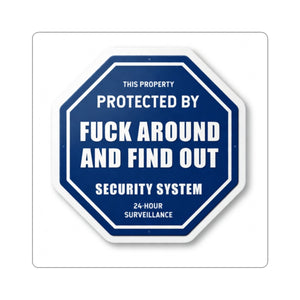Kiss-Cut Sticker — “Protected by: Fuck Around and Find Out” Octagon Security Decal