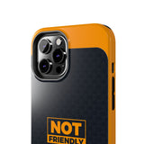 Phone Case — “Not Friendly Do Not Touch” Tough Protective Case