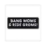 Sticker — "Bang Moms & Ride Groms!" Black Skate/Moto Decal
