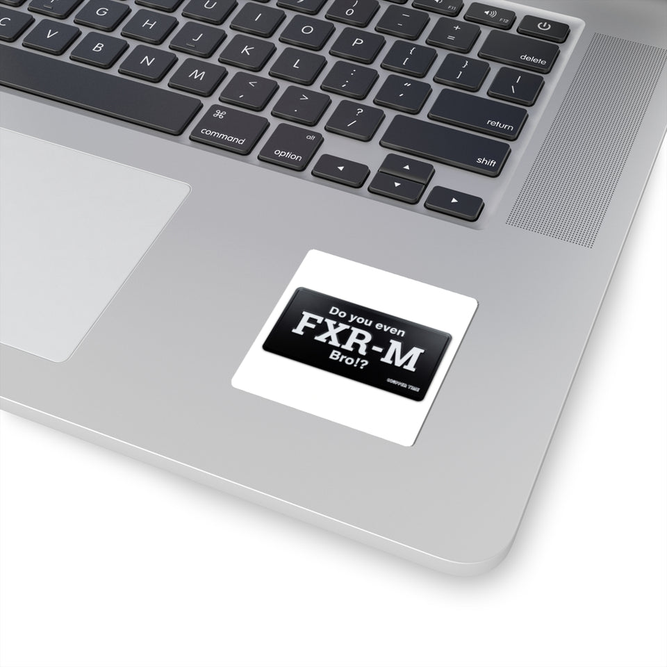 Do You Even FXR-M Bro? — Black Novelty Sticker