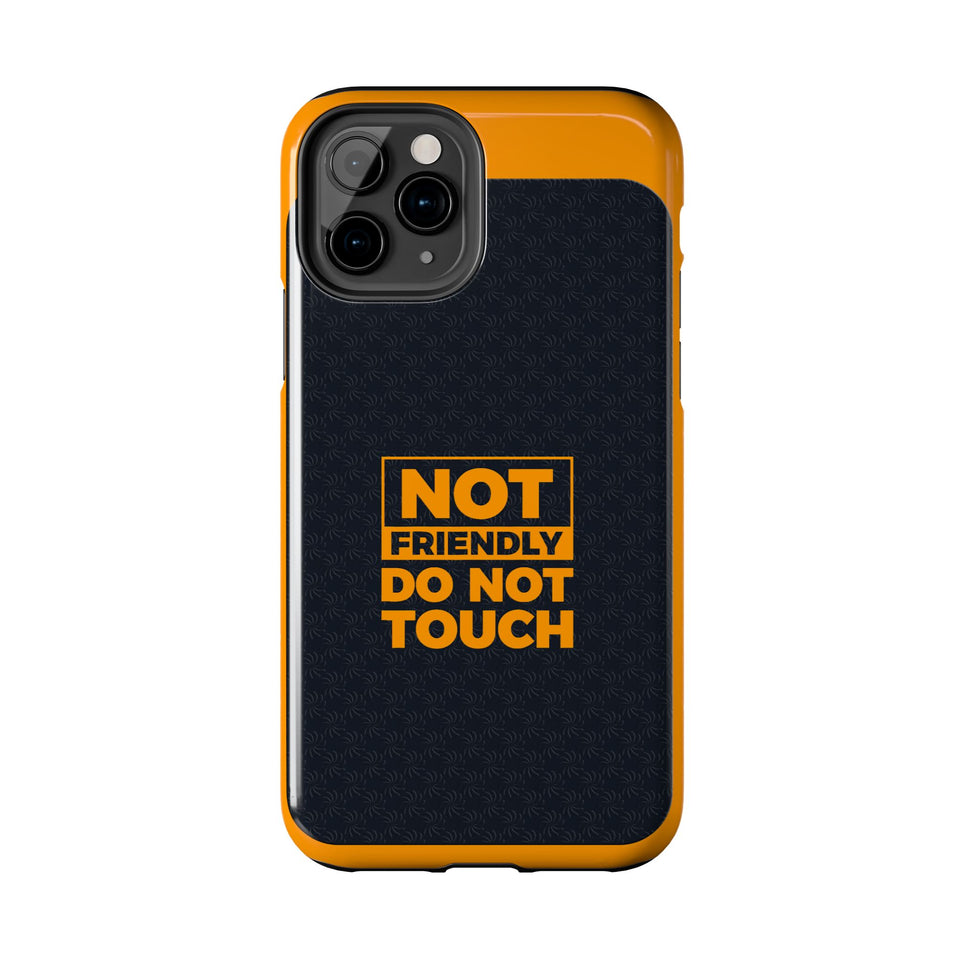Phone Case — “Not Friendly Do Not Touch” Tough Protective Case