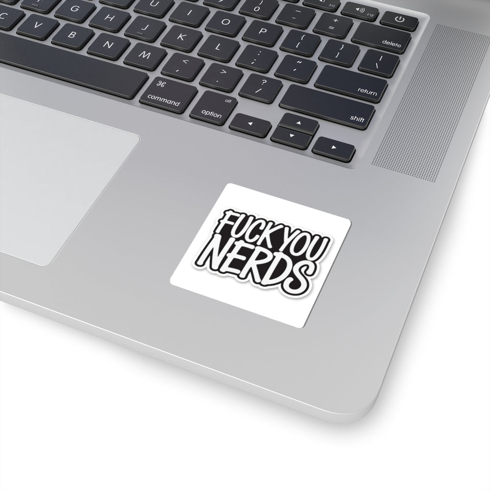 “Fuck You Nerds” Kiss-Cut Sticker — Bold Anti-Nerd Slogan Laptop Decal
