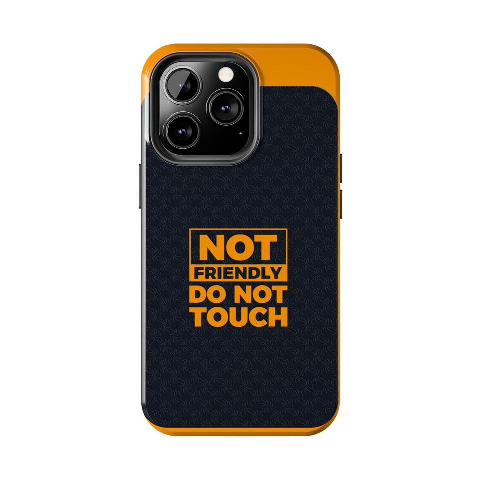 Phone Case — “Not Friendly Do Not Touch” Tough Protective Case