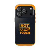 Phone Case — “Not Friendly Do Not Touch” Tough Protective Case