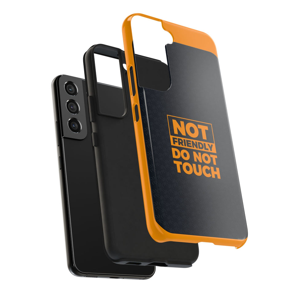 Phone Case — “Not Friendly Do Not Touch” Tough Protective Case