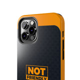 Phone Case — “Not Friendly Do Not Touch” Tough Protective Case