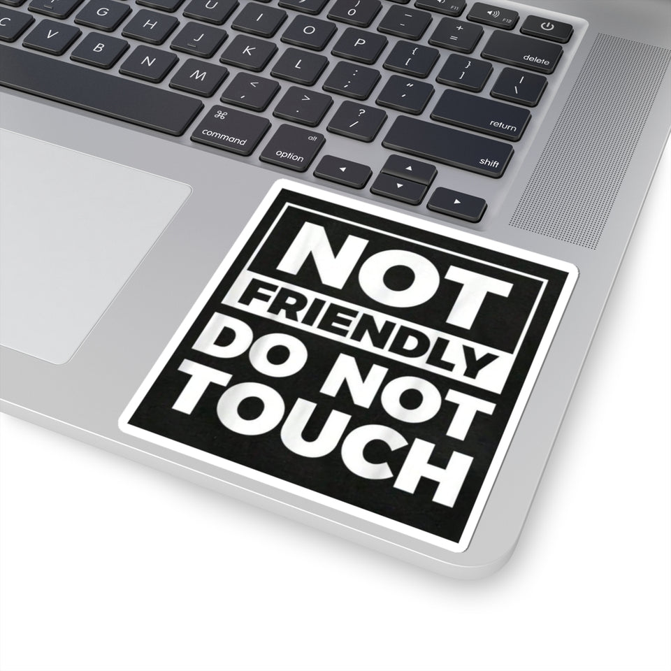 Not Friendly Do Not Touch Sticker — Bold Black Square Kiss-Cut Sticker for Laptops, Water Bottles & Gear