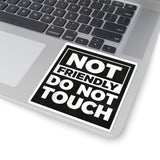 Not Friendly Do Not Touch Sticker — Bold Black Square Kiss-Cut Sticker for Laptops, Water Bottles & Gear
