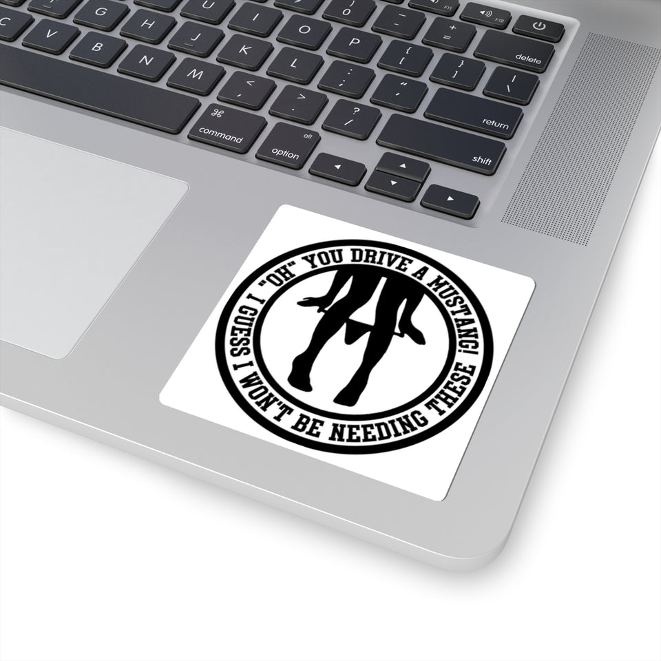 Sticker — "Oh, You Drive a Mustang? I Guess I Won't Be Needing These" Silhouette Decal