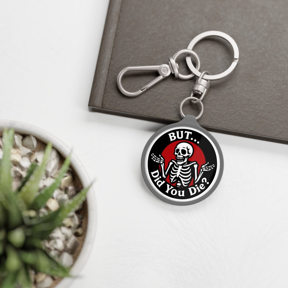 But… Did You Die? Skeleton Keyring Tag — Funny Halloween Keychain Printify