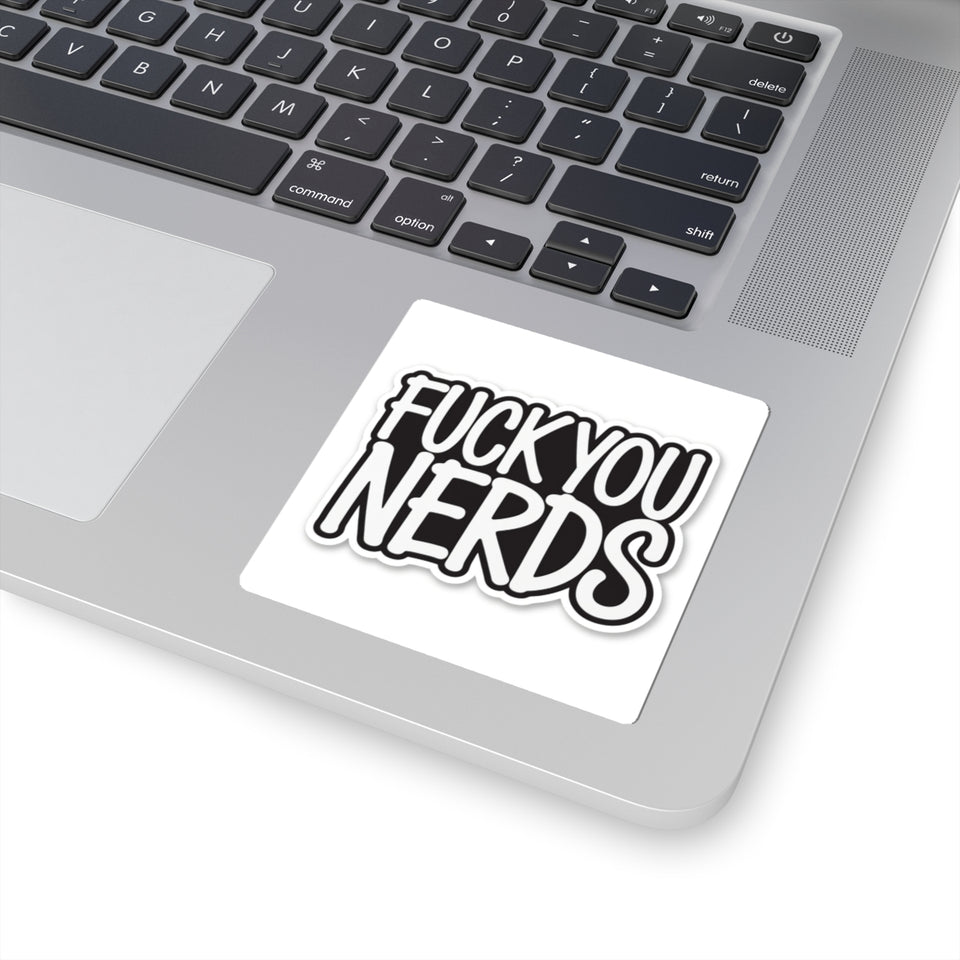 “Fuck You Nerds” Kiss-Cut Sticker — Bold Anti-Nerd Slogan Laptop Decal