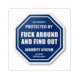 Kiss-Cut Sticker — “Protected by: Fuck Around and Find Out” Octagon Security Decal
