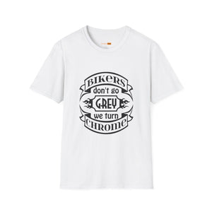 Bikers Don't Go Grey We Turn Chrome T-Shirt