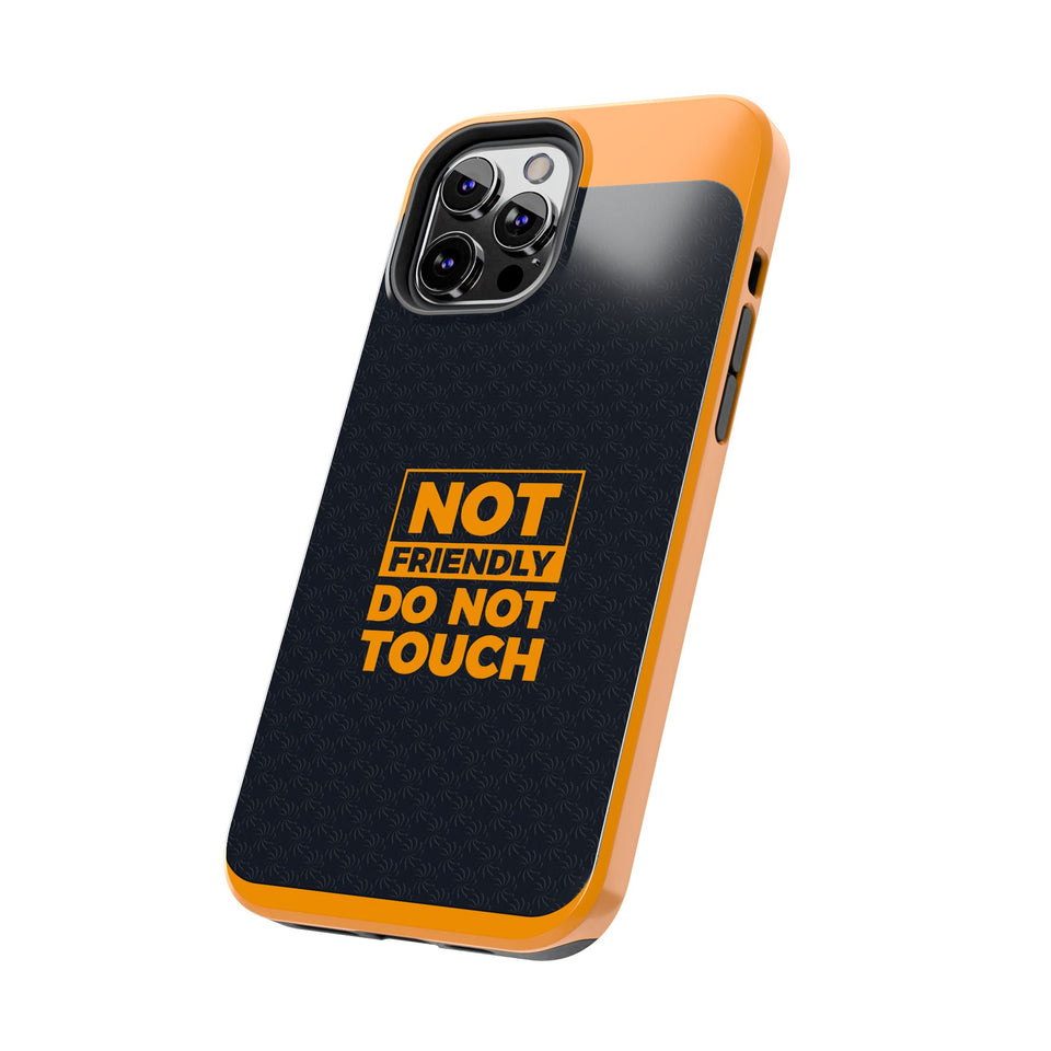 Phone Case — “Not Friendly Do Not Touch” Tough Protective Case