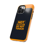 Phone Case — “Not Friendly Do Not Touch” Tough Protective Case