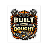 Built Not Bought Sticker — Mechanic/Car Enthusiast Kiss-Cut Decal