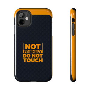 Phone Case — “Not Friendly Do Not Touch” Tough Protective Case