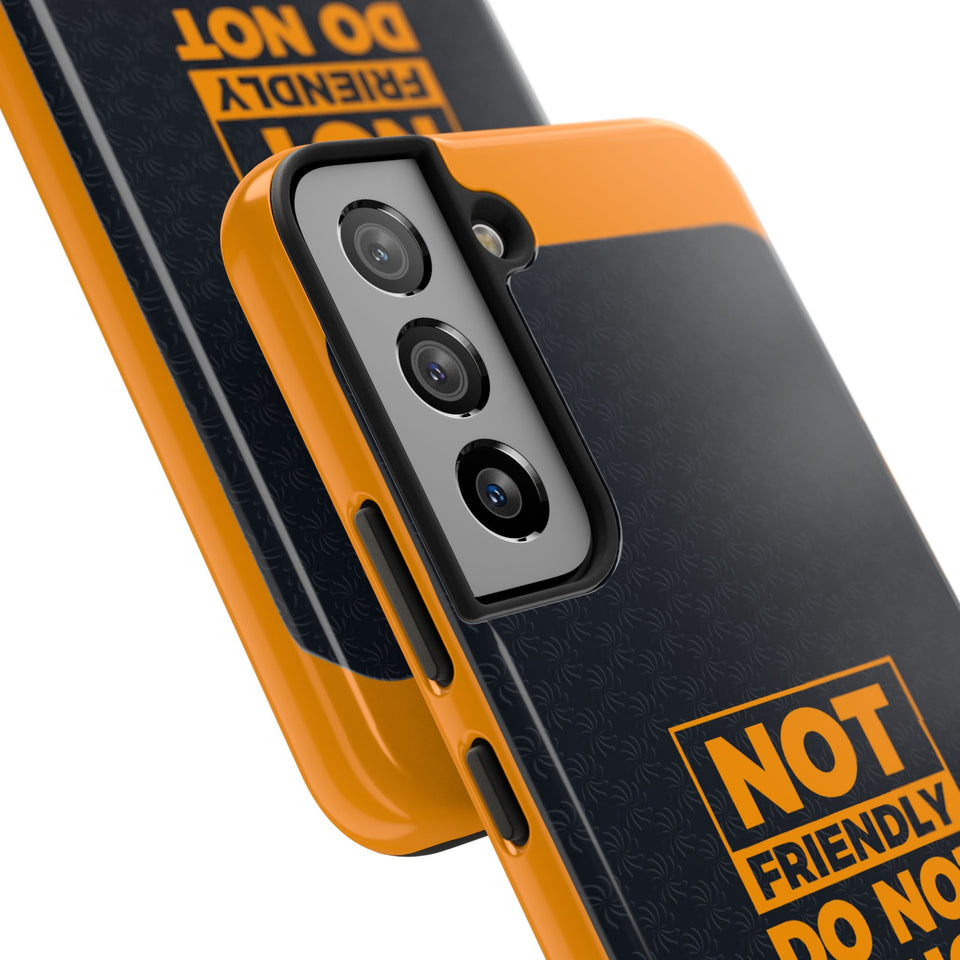 Phone Case — “Not Friendly Do Not Touch” Tough Protective Case