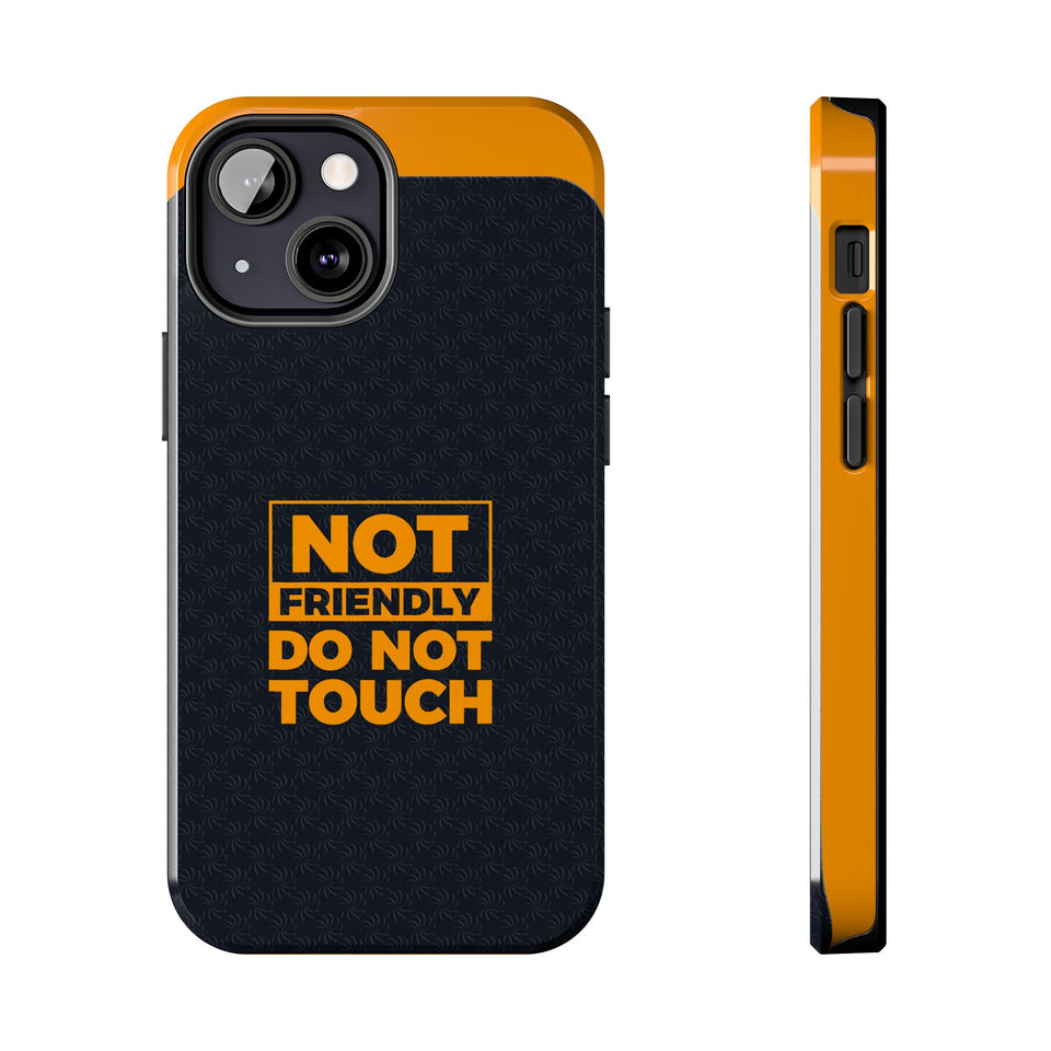 Phone Case — “Not Friendly Do Not Touch” Tough Protective Case