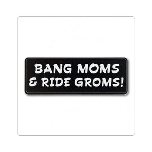 Bang Moms & Ride Groms! Sticker — Black Bumper/Laptop Kiss-Cut Decal