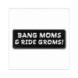 Sticker — "Bang Moms & Ride Groms!" Black Skate/Moto Decal
