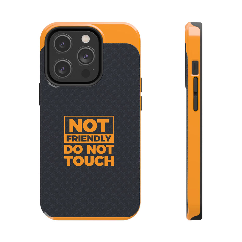 Phone Case — “Not Friendly Do Not Touch” Tough Protective Case