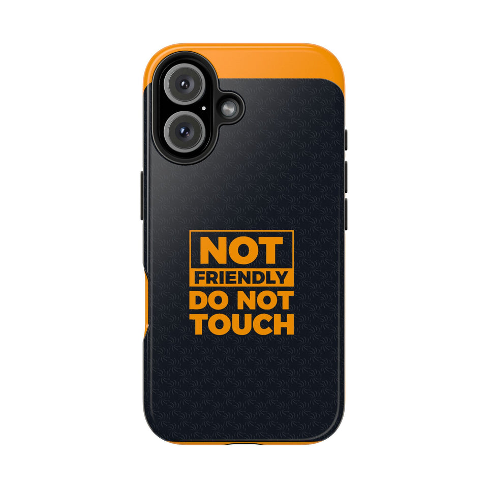 Phone Case — “Not Friendly Do Not Touch” Tough Protective Case