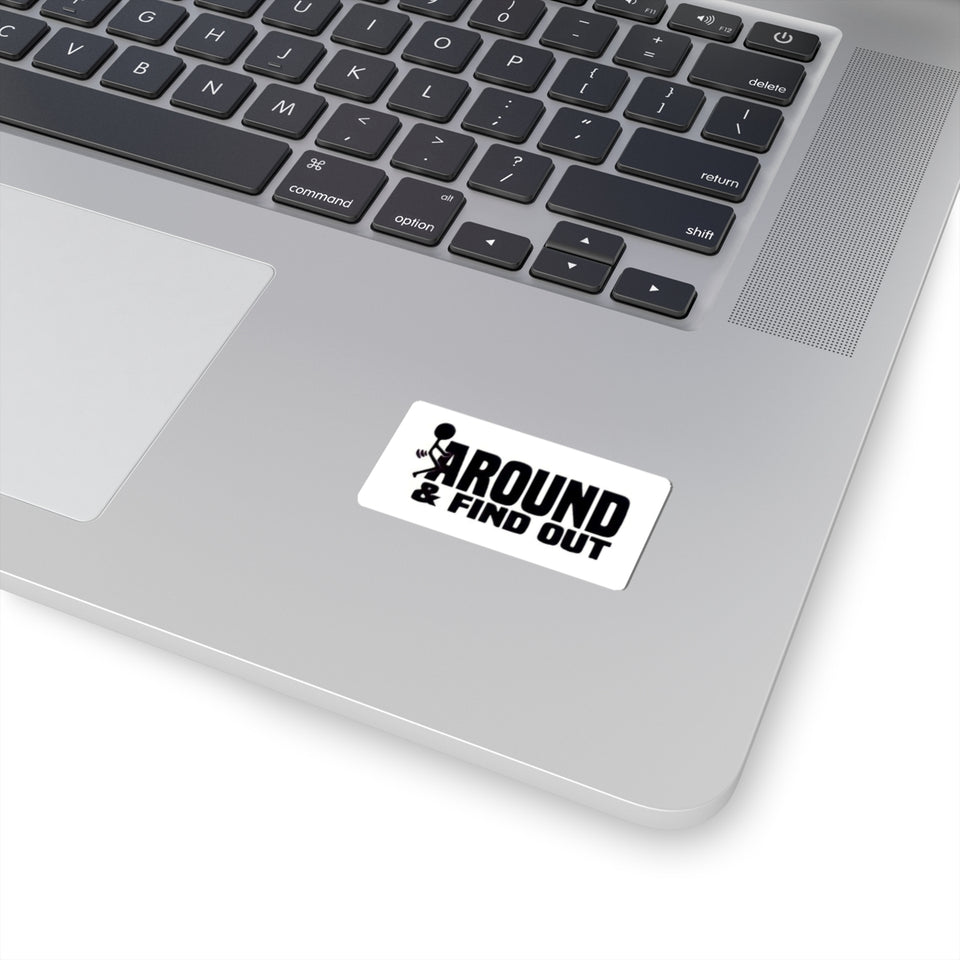 Funny 'Around & Find Out' Kiss-Cut Sticker – Cheeky Laptop Decal