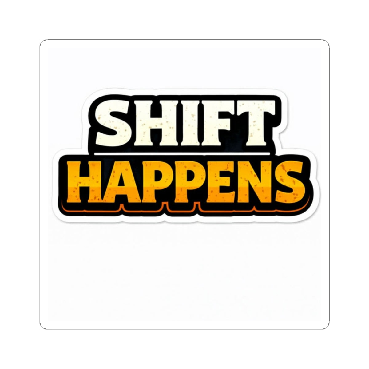 Shift Happens Sticker — Funny Car/Truck Gearshift Decal for Drivers & Mechanics