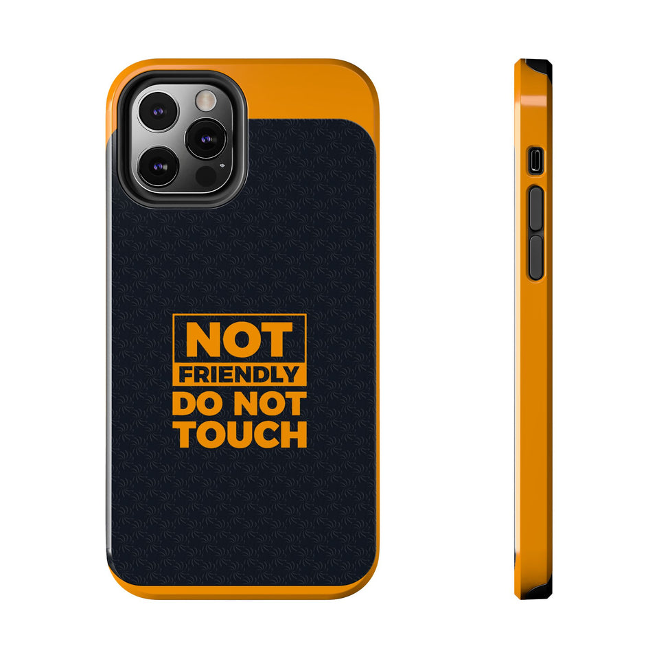 Phone Case — “Not Friendly Do Not Touch” Tough Protective Case