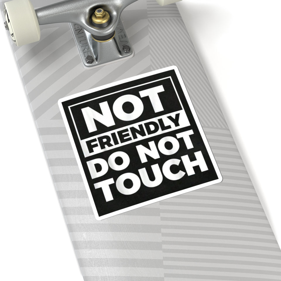 Not Friendly Do Not Touch Sticker — Bold Black Square Kiss-Cut Sticker for Laptops, Water Bottles & Gear