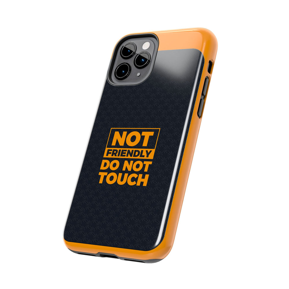 Phone Case — “Not Friendly Do Not Touch” Tough Protective Case