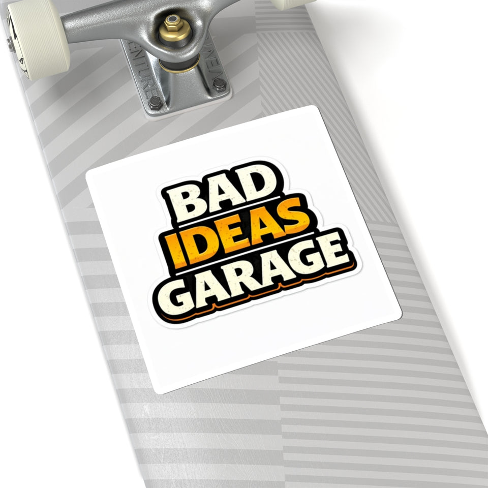 Bad Ideas Garage Sticker — Kiss-Cut Vinyl Laptop Decal