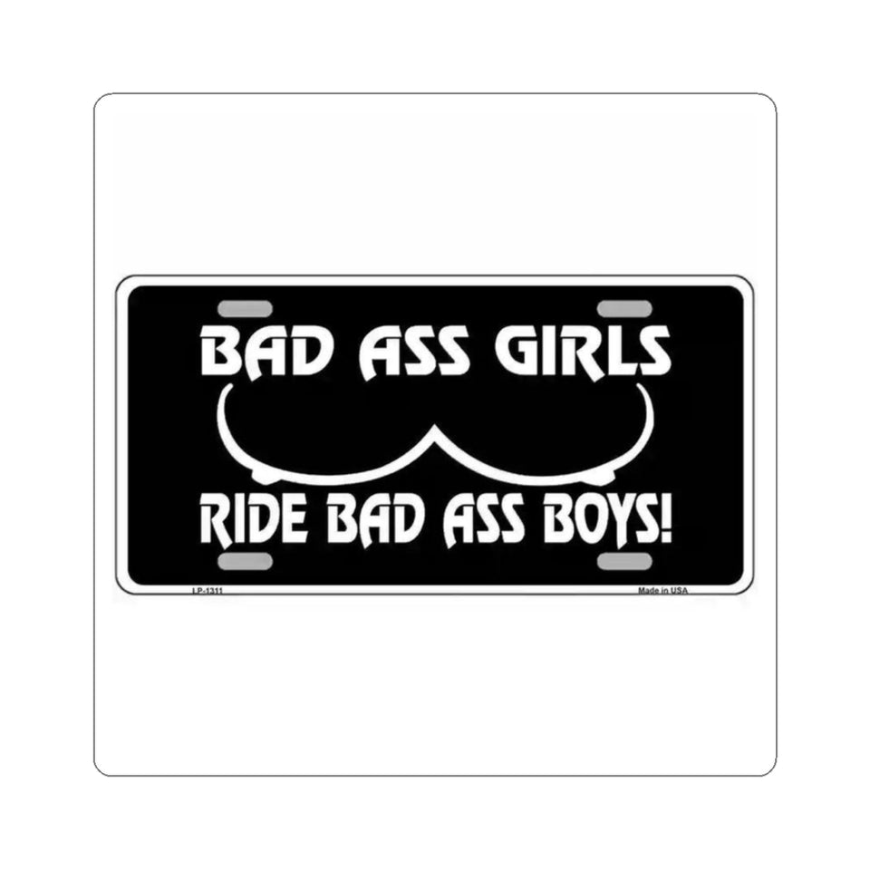 Kiss-Cut Sticker — “Bad Ass Girls Ride Bad Ass Boys!” Black License Plate Style