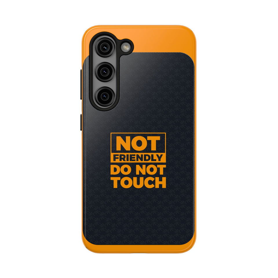 Phone Case — “Not Friendly Do Not Touch” Tough Protective Case