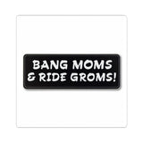 Sticker — "Bang Moms & Ride Groms!" Black Skate/Moto Decal