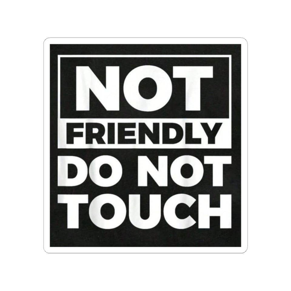 Not Friendly Do Not Touch Sticker — Bold Black Square Kiss-Cut Sticker for Laptops, Water Bottles & Gear