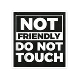 Not Friendly Do Not Touch Sticker — Bold Black Square Kiss-Cut Sticker for Laptops, Water Bottles & Gear