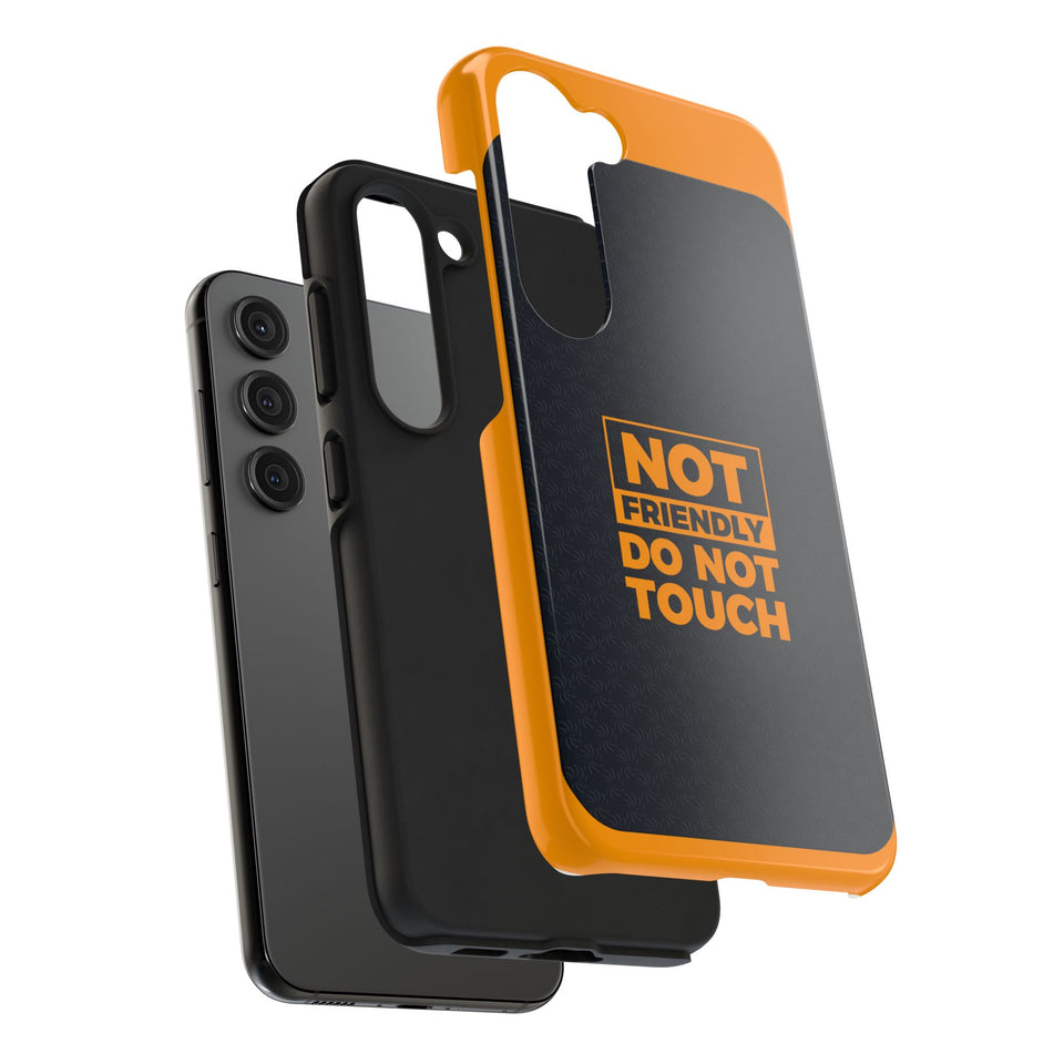 Phone Case — “Not Friendly Do Not Touch” Tough Protective Case