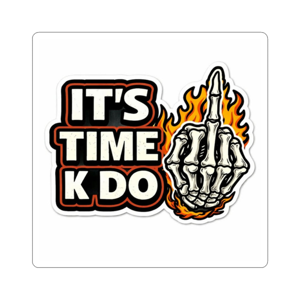 Flaming Skeleton Middle Finger Sticker — "It’s Time K Do" Kiss-Cut Decal