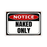 Notice "Naked Only" Kiss-Cut Sticker - Funny Provocative Warning Decal